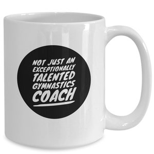 Funny Gymnastics Coach Mug, Gift for Gymnastics Teacher, Best Gymnastics Coach, Gym Coach Gifts, PhysEd Coach Gift Ideas, Gymnast Team Gifts