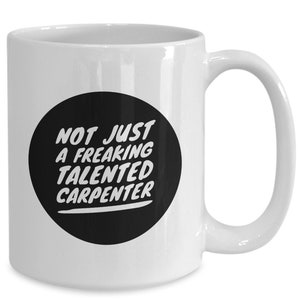 Carpenter Gifts, Carpenter Mug, Gift for Carpenter, Funny Mug for Carpenter, Carpenter Christmas, Carpenter Dad, Carpenter Anniversary Gift