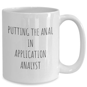 Funny Application Analyst Mug, Inappropriate Application Analyst Cup, Application Analyst Gifts, Programmer Gifts, Funny Secret Santa
