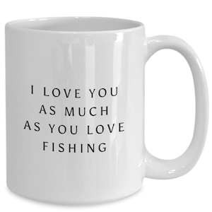 Valentine Fishing Coffee Mug | Fishing Gift Ideas | Angler Birthday | Angler Father&#39;s Day | Fishing Lover Gifts
