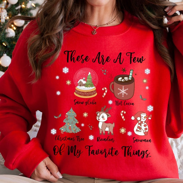 These Are a Few of my Favorite Things Sweatshirt, Christmas Shirt, Snow Globe Hoodie, Hot Cocoa Tee, Christmas Tree Shirt, Reindeer, Snowman