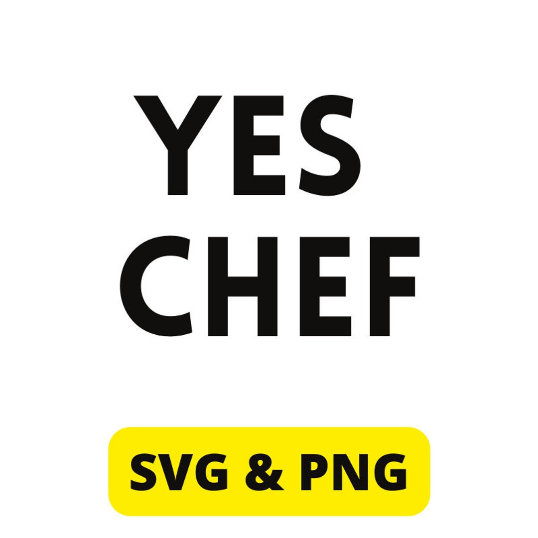 Yes Chef PNG Chef PNG and SVG for Cricut Machines Digital Download the