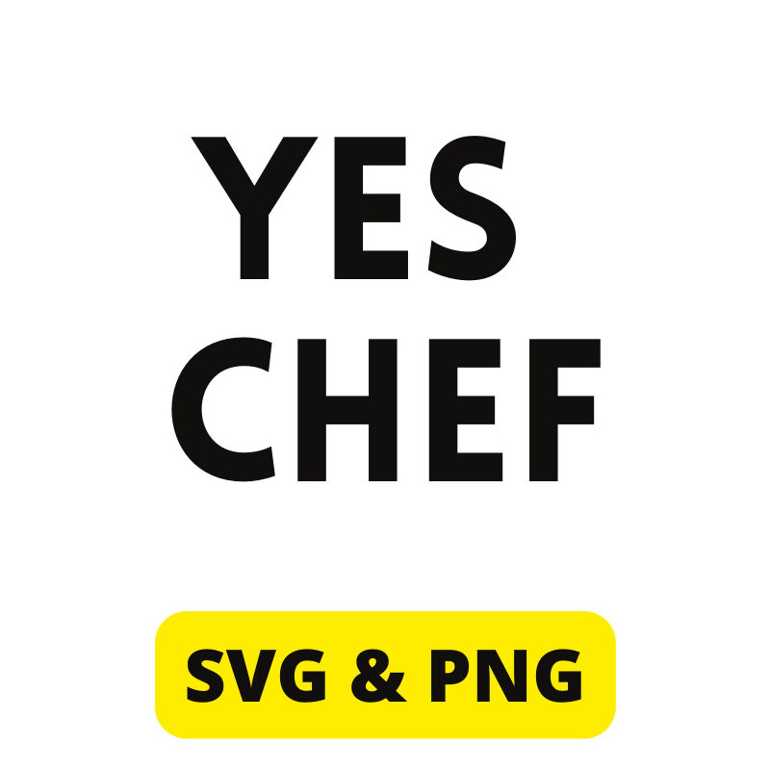 Yes Chef PNG Chef PNG and SVG for Cricut Machines Digital Download the
