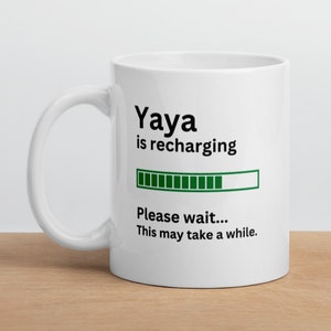 Gift for Yaya-Yaya Gift Mug-Funny Yaya Mug-Yaya Is Recharging-Yaya Joke Mug-Sarcastic Yaya Gift