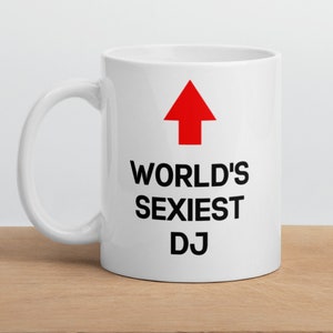 DJ Gift Mug-Gift for DJ-World's Sexiest DJ-Funny Dj Gift-Funny Dj Mug-Funny Gift for Dj-World's Best Dj-Mugs