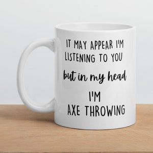 Axe Throwing Mug, Gift for Axe Thrower, Axe Throwing Coffee Mug, Axe Throwing Gift, Axe Throwing Gift Idea, Axe Throwing Gift Mug