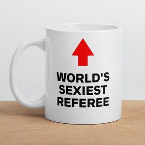 Referee Mug-World&#39;s Sexiest Referee-Funny Referee Gift-Funny Referee Mug-Funny Gift Referee-World&#39;s Best Referee-Mugs