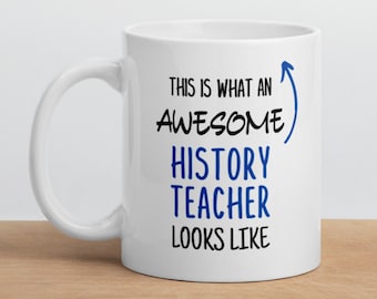 History Teacher Gift, History Teacher Mug, Funny Coffee Mug for History Teacher, History Teacher Gifts, Gift for History Teacher