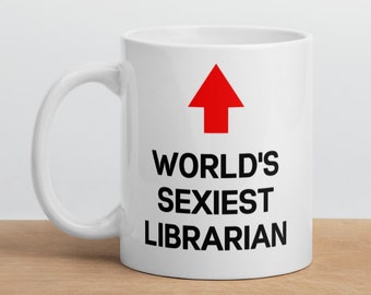 Taza de regalo de bibliotecario-El bibliotecario más sexy del mundo-Bibliotecario divertido Taza-Regalo divertido para bibliotecario-Mejor bibliotecario del mundo
