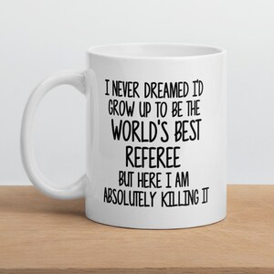 World&#39;s Best Referee Mug Funny Referee Gift Referee Coffee Mug Referee Quote Best Referee Ever Greatest Referee Mugs Joke