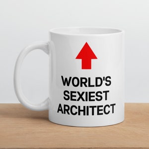 Architect Gift Mug-World&#39;s Sexiest Architect-Funny Architect Mug-Funny Gift for Architect-World&#39;s Best Architect