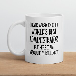 World&#39;s Best Administrator Mug-Funny Administrator Gift-Administrator Coffee Mug-Best Administrator Ever-Greatest Administrator