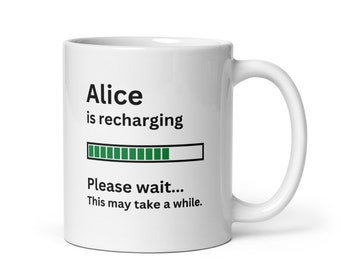 Personalized Gift for Alice Mug-Funny Alice Mug-Sarcastic Alice Mug-Custom Alice Mug-Alice is Recharging-Under 10-Mentor Gift-Name Mug