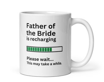 Taza del padre de la novia, regalo del padre de la novia, padre de la novia se está recargando, taza de broma del padre de la novia, taza de café sarcástica