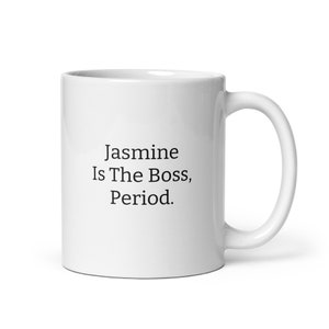 Personalized Gift for Jasmine-Jasmine Gift-Jasmine Mug-Sarcastic Jasmine Coffee Mug-Custom Text Mug for Jasmine-Jasmine Is The Boss Mug-Mugs