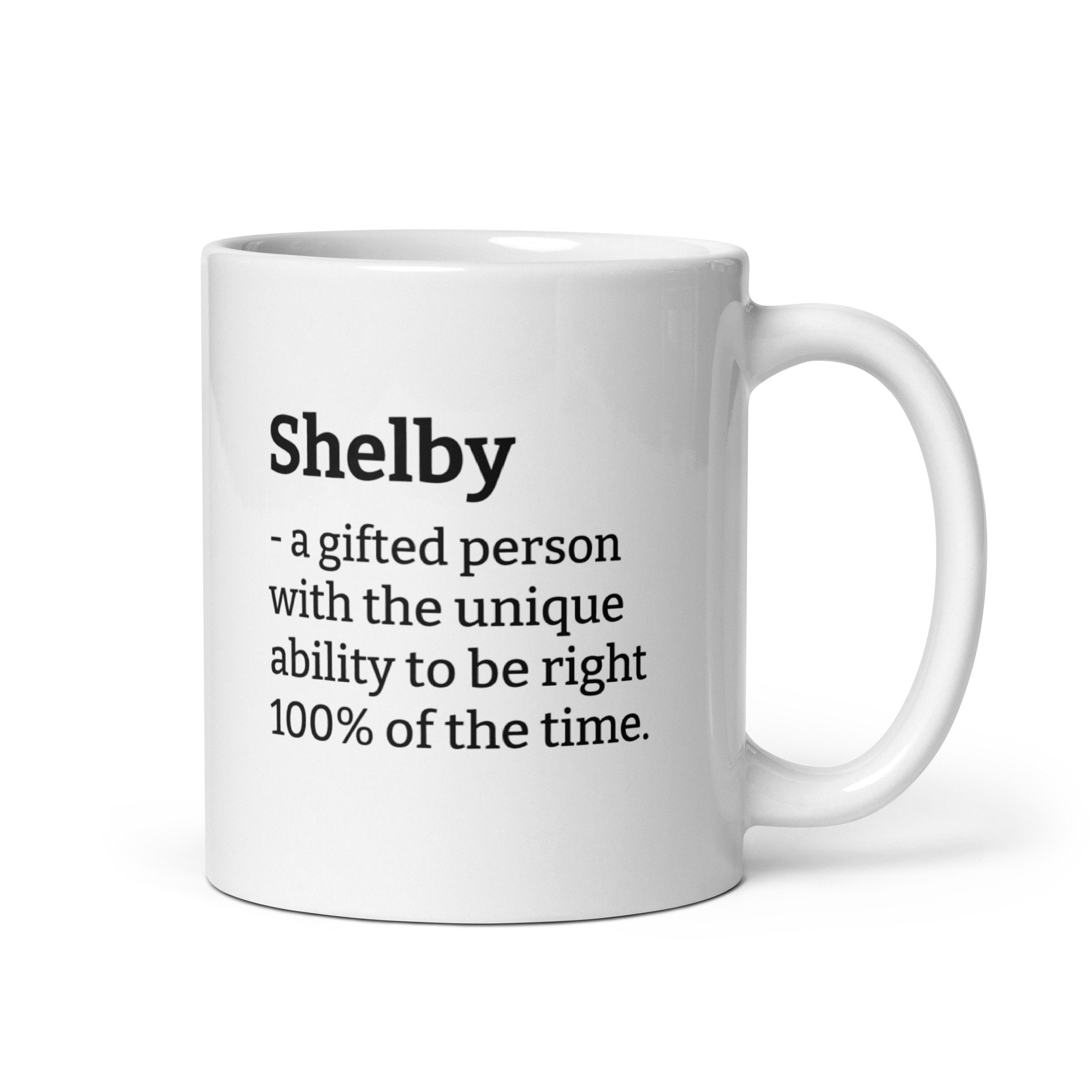 Personalized Gift for Shelby-Shelby Definition Mug-Funny Shelby Coffee Mug-Sarcastic Shelby Gift Mug-Custom Text Shelby Mug-Shelby Name Mug