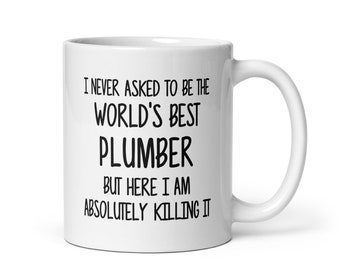 Plumber Gift Mug-Gift for Plumber-Fun Coffee Mug For Plumber-Plumber Coffee Cup-Plumber Mug-Sarcastic Mug