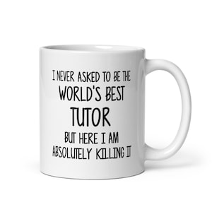 Tutor Gift Mug-Gift for Tutor-Fun Coffee Mug For Tutor-Tutor Coffee Cup-Tutor Mug-Teacher Mug-Sarcastic Mug