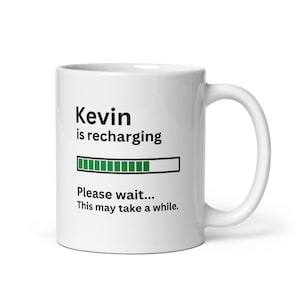 Custom Mug for Kevin, Kevin Mug, Kevin Gift, Funny Kevin Present, Kevin Is Recharging, Kevin Joke Mug, Sarcastic Kevin Gift, Mentor Gift
