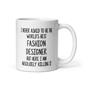 Fashion Designer Gift Mug-Gift for Fashion Designer-Fun Coffee Mug For Designer-Designer Coffee Cup-Fashion Designer Mug-Sarcastic Mug