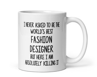 Fashion Designer Gift Mug-Gift for Fashion Designer-Fun Coffee Mug For Designer-Designer Coffee Cup-Fashion Designer Mug-Sarcastic Mug