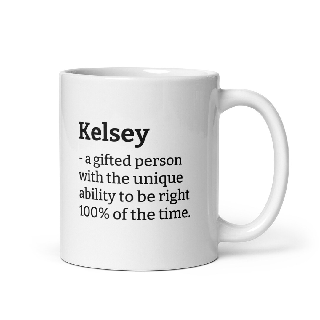 Personalized Gift for Kelseykelsey Giftkelsey Mugsarcastic Etsy