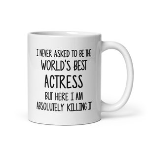 Actress Gift Mug-Gift for Actress-Fun Coffee Mug For Actress-Actress Coffee Cup-Actress Mug-Sarcastic Mug