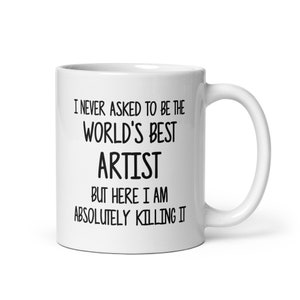 Artist Gift Mug-Gift for Artist-Fun Coffee Mug For Artist-Artist Coffee Cup-Artist Mug-Sarcastic Mug