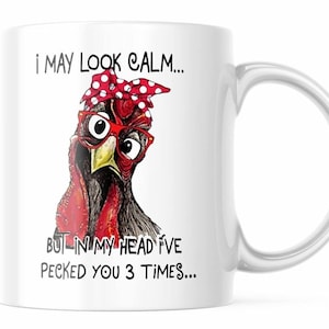 Lustige Hühner Tasse I may look Calm But In My Head I&#39;ve pieed you 3 mal 11oz