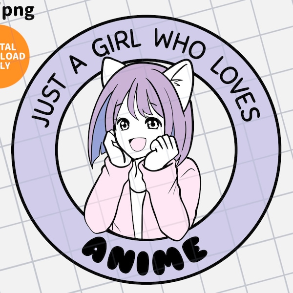 just a girl who loves anime digital clipart, svg png instant download, cute anime girl, kawaii cartoon cat girl