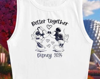 Better Together crop top | Disney inspired Crop Top | Mickey & Minnie crop top | Disney shirt | Disney tank | Vacation shirt