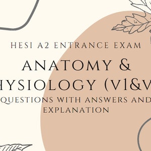 HESI A2 (V1-V2) ENTRANCE Anatomy & Physiology questions with answers and explanation