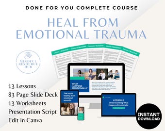 May include: A digital course titled "Heal From Emotional Trauma" with 13 lessons, 83 page slide deck, 13 worksheets, a presentation script, and the option to edit in Canva. The course is available for instant download.