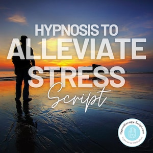 May include: A silhouette of a person standing on a beach at sunset. The text "HYPNOSIS TO ALLEVIATE STRESS Script" is superimposed over the image. The text "Hypnotherapy-Script.com Hypnosis & Meditation" is in a circle at the bottom of the image.