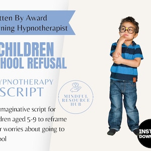 May include: A blue and white striped shirt and blue jeans on a young boy wearing glasses. The text "CHILDREN SCHOOL REFUSAL HYPNOTHERAPY SCRIPT" is in large blue letters. The text "An imaginative script for children aged 5-9 to reframe their worries about going to school" is below the title. The text "MINDFUL RESOURCE HUB" is in a circle with a flower design. The text "INSTANT DOWNLOAD" is in a black circle.