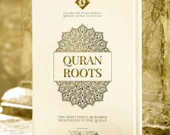 May include: A cream-colored book titled "Quran Roots" with gold lettering and decorative accents. The cover includes the text "Vocabulary Study Journal Quranic Arabic Essentials" and "The Most Popular Words Mentioned in the Quran."