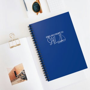 Ships are Meant to Sail Notebook Sailing Notebook Boating Notebook Boat Lovers Notebook Sailing Lovers Notebook Positive Message Notebook