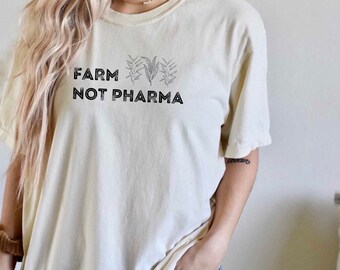 Farm not Pharma T-Shirt | Holistic Health Shirt | Farmers Shirt | Farmers Gift | Boho Shirt | Crunchy Gifts | Hippie Gifts | Hippie Shirt