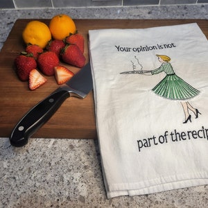 Funny Sassy Kitchen Towel, Embroidered Tea Towel, Your Opinion is Not Part of the Recipe, Funny Towel