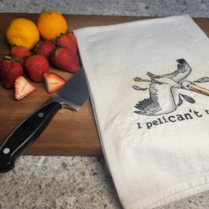 Funny Kitchen Towel - Embroidered Tea Towel, I Pelican't Today,  Pelican Humor - Flour Sack Towel, Pelican Kitchen Decor