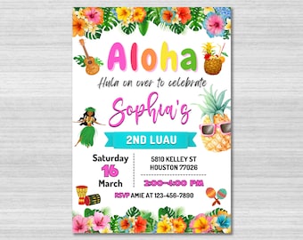 May include: A colorful invitation for a luau party with a pineapple, flowers, and a hula dancer. The text reads "Aloha, Hula on over to celebrate Sophia's 2nd Luau, Saturday 16 March, 2:00-4:00 PM, 5810 Kelley St Houston 77026, RSVP Amie at 123-456-7890".