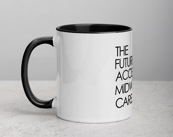 Mug (color inside) - The Future Is Accessible Midwifery Care