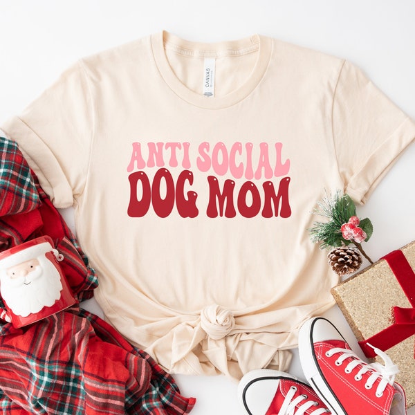 Anti Social Dog Mom Tshirt | Holiday Gift for Dog Moms | Dog Lover Tee | Gift for Her