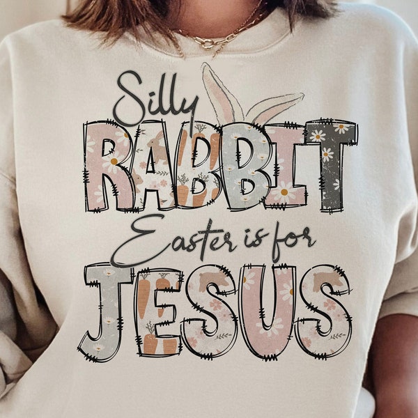 Silly rabbit Easter is for Jesus png, kids and adults religious, Easter png, Easter Christian png, Jesus sublimation, Sublimation designs