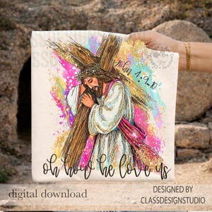 May include: A digital download featuring a watercolor illustration of Jesus with a cross, wearing a crown of thorns. The image includes the text "John 4:9-10" and "Oh how he love us" with colorful accents. Designed by ClassDesignStudio.