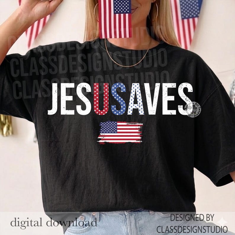 May include: Black t-shirt with the text "JESUS SAVES" in white, with the letters "JESUS" in red and blue stars and stripes. Below the text is a distressed American flag graphic. The shirt is a digital download.