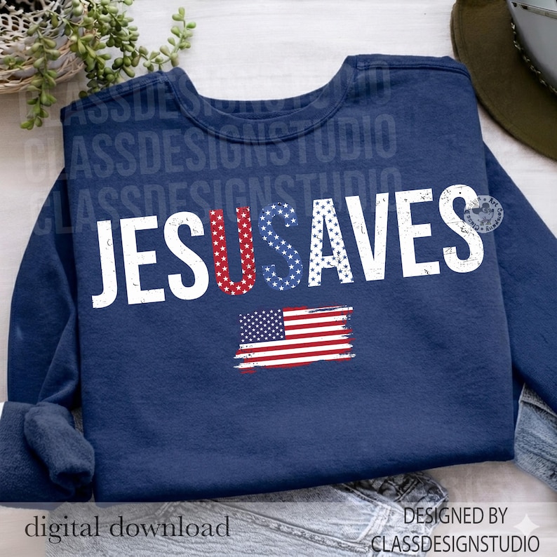 May include: Navy blue sweatshirt with the words "JESUS SAVES" in white, red, and blue. The design includes an American flag graphic. The sweatshirt is a digital download.