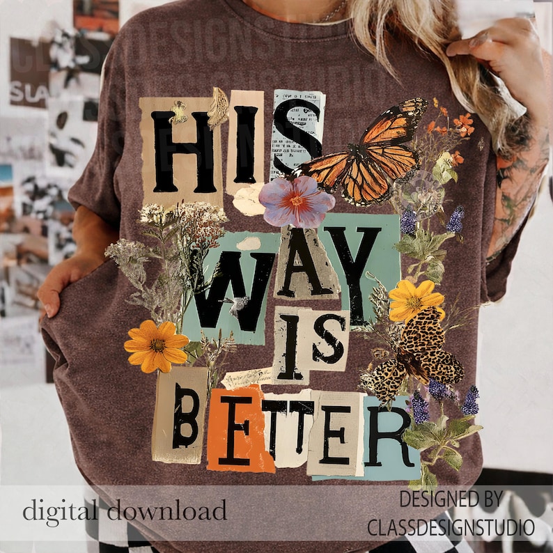 Floral His Way Is Better Png, Christian Patchwork Collage Png, Christian Butterfly Png, Floral Religious Png, Bible Verse Png, Trendy Jesus