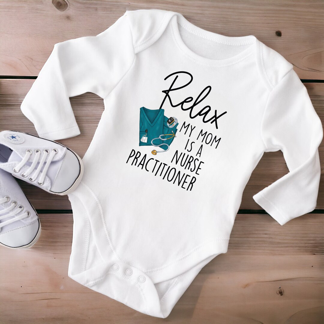 Nurse Practitioner Onesie®, Relax My Mom is a Nurse Practitioner Onesie ...