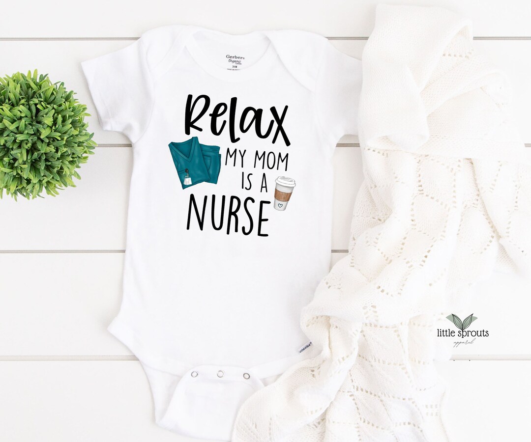 Nurse Onesie® Relax My Mom is a Nurse Onesie® Custom - Etsy
